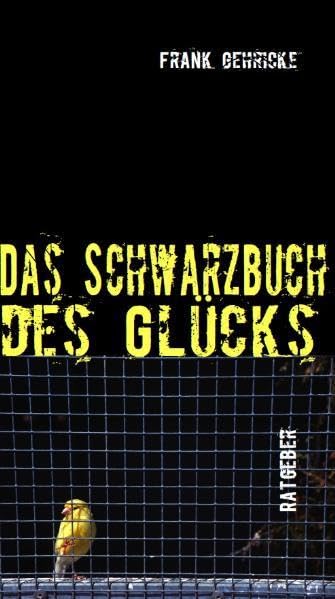 Das Schwarzbuch des Glücks: Einundsechzig Übungen, die Sie unwahrscheinlich unglücklich machen Lifestyle