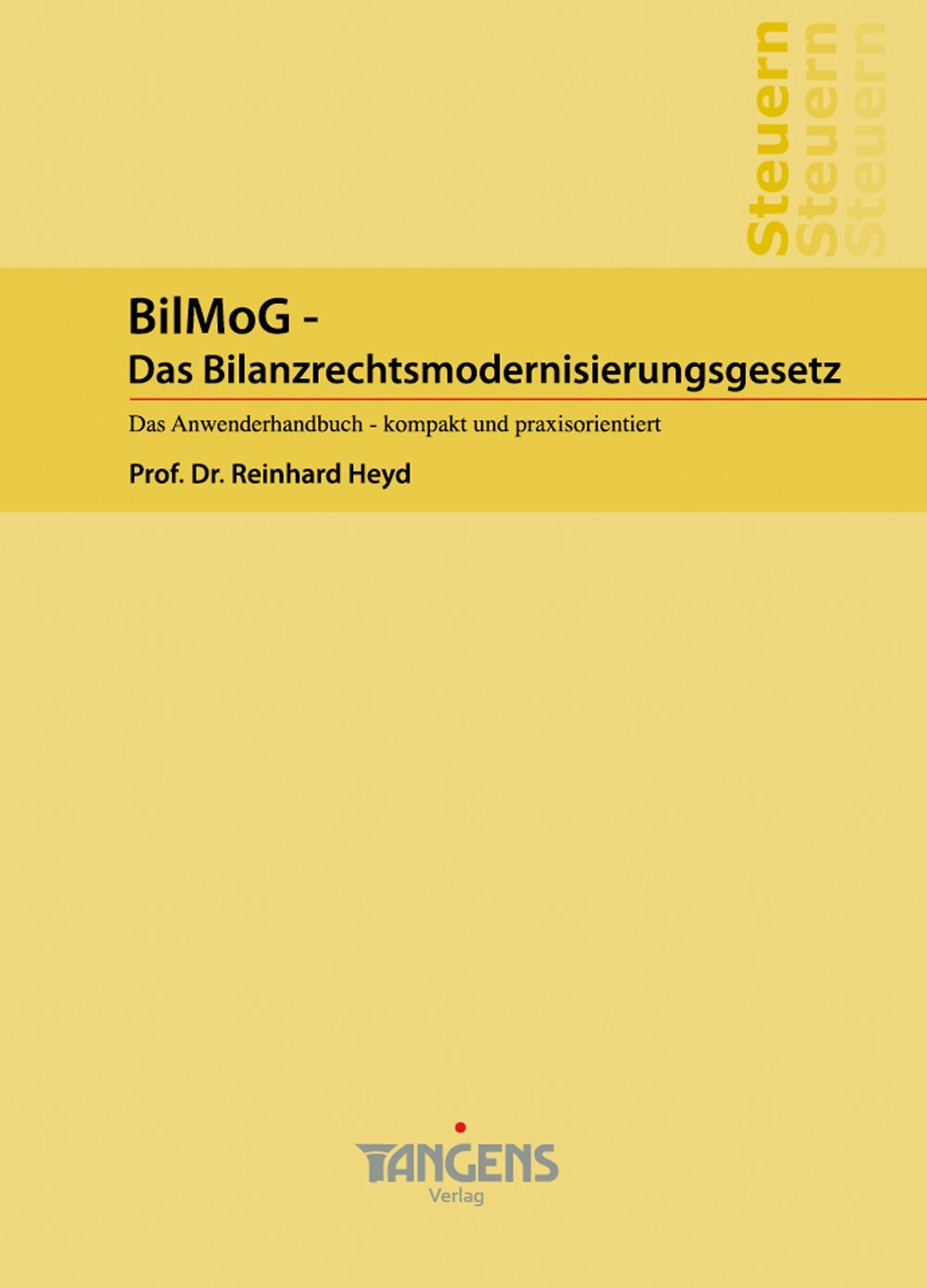 BilMoG - Das Bilanzrechtsmodernisierungsgesetz / Das Anwenderhandbuch - kompakt und praxisorientiert Business, Finance & Career