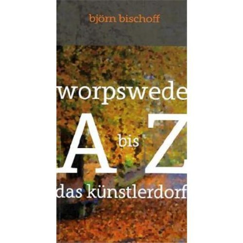 Worpswede das Künstlerdorf A bis Z Learning & Reference Books