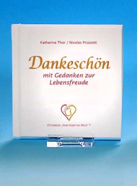 Dankeschön: mit Gedanken zur Lebensfreude ("Große Freuden im Kleinformat" Creation "Vom Kopf ins Herz") Lifestyle
