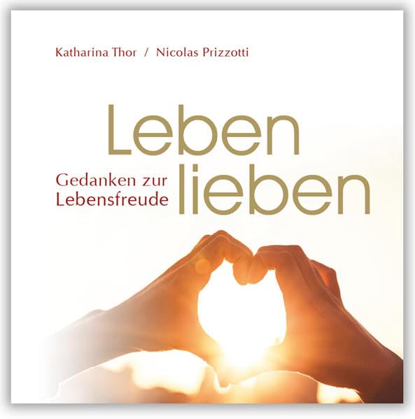 Leben lieben: Gedanken zur Lebensfreude Business, Finance & Career