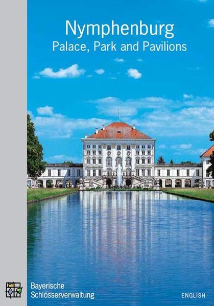 Nymphenburg - Palace, Park and Pavilions: Official Guide Film, Art & Culture