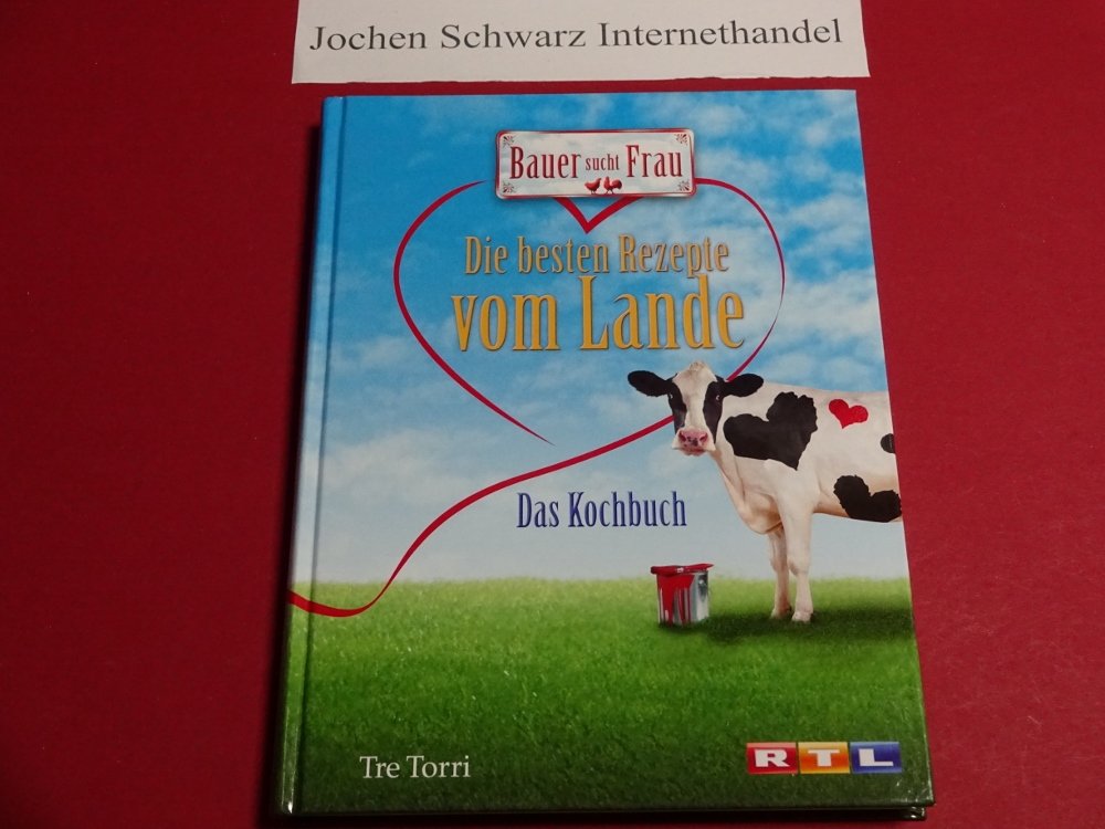 Bauer sucht Frau - Die besten Rezepte vom Lande: Das Kochbuch Leisure, Home & Garden