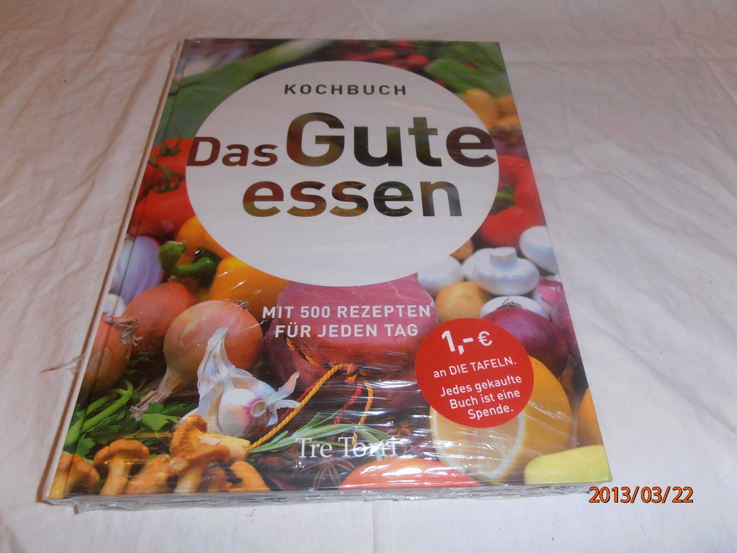 Das Gute essen: Mit 500 Rezepten für jeden Tag: Kochbuch. Mit 500 Rezepten für jeden Tag Leisure, Home & Garden