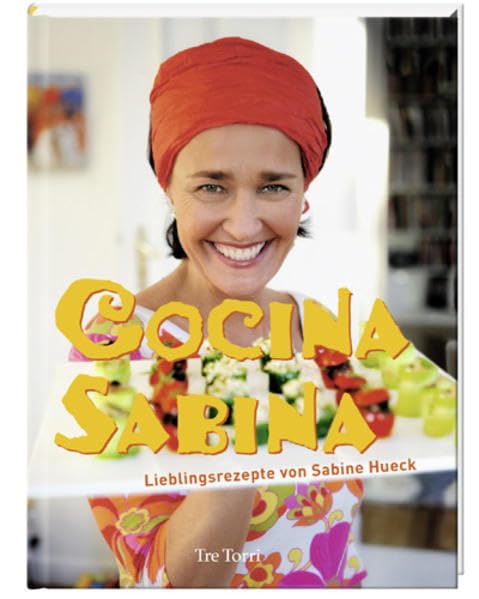 Cocina Sabina: Lieblingsrezepte von Sabine Hueck Leisure, Home & Garden
