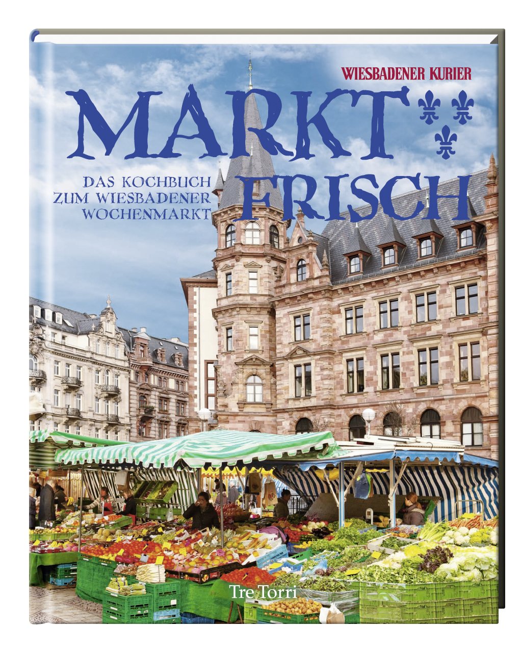 Marktfrisch: Die besten Rezepte vom Wochenmarkt Leisure, Home & Garden