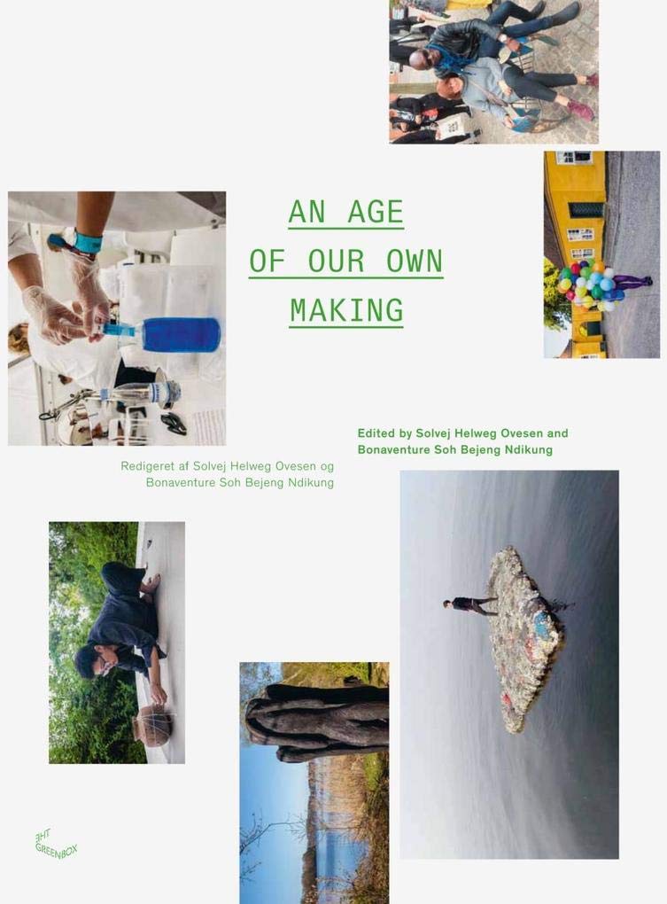 An Age of Our Own Making: A reader reflecting on three topical issues of our time: coloniality and ecology; immunity and migration, as well as globalisation and citizenship Film, Art & Culture
