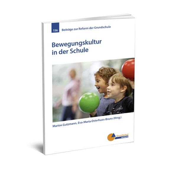 Bewegungskultur in der Schule (Beiträge zur Reform der Grundschule) Education & Training