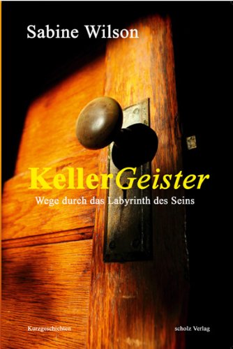 Kellergeister - Wege durch das Labyrinth des Seins - Kurzgeschichten Contemporary literature