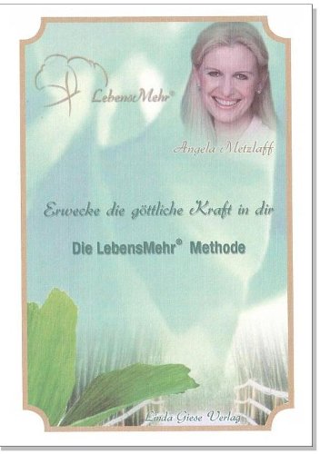 Erwecke die göttliche Kraft in dir - Die LebensMehr Methode Religion & Esotericism