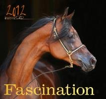 Faszination 2012: Die Schönheit des Arabischen Pferdes Books