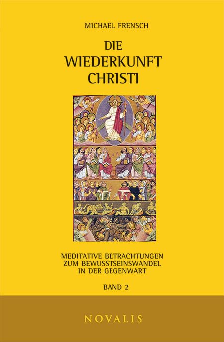 Die Wiederkunft Christi II: Meditative Betrachtungen zum Bewusstseinswandel in der Gegenwart (Edition Sophien-Akademie, Band 2) Philosophy