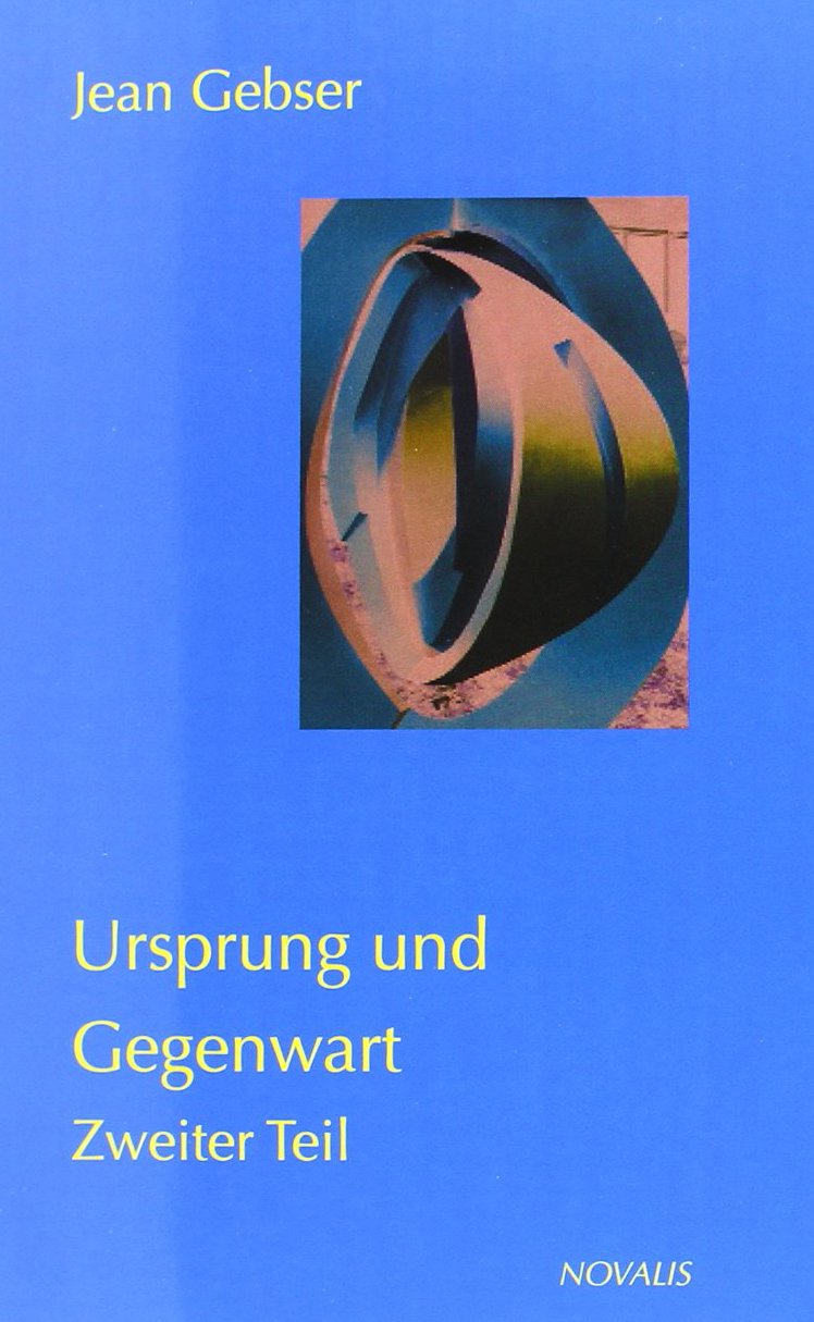 Gesamtausgabe 03. Ursprung und Gegenwart. Teil 2: Die Manifestation der aperspektivischen Welt. Versuch einer Konkretion des Geistigen book