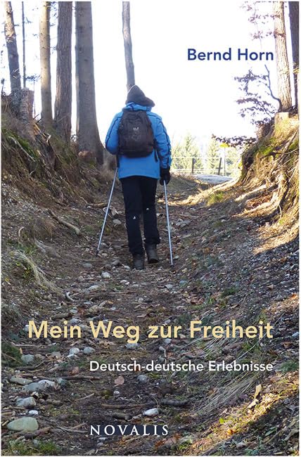 Mein Weg zur Freiheit: Deutsch-deutsche Erlebnisse (Lebenserfahrungen - Lebensweisheiten) Contemporary literature