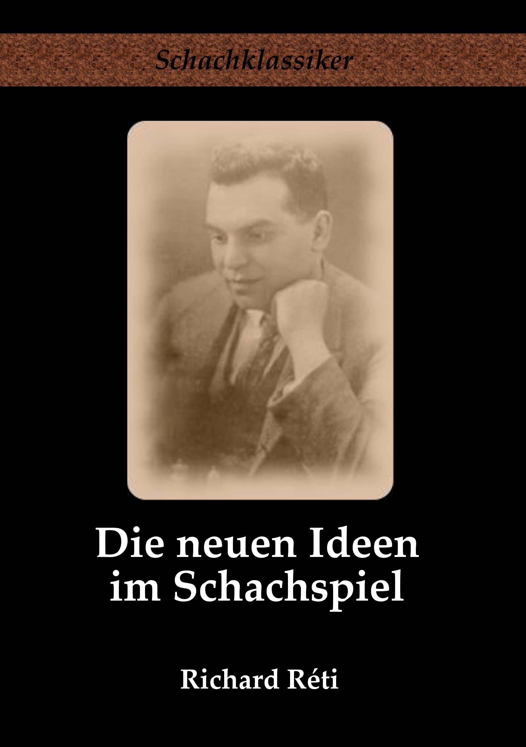 Die neuen Ideen im Schachspiel (Schachklassiker) Leisure & Fun