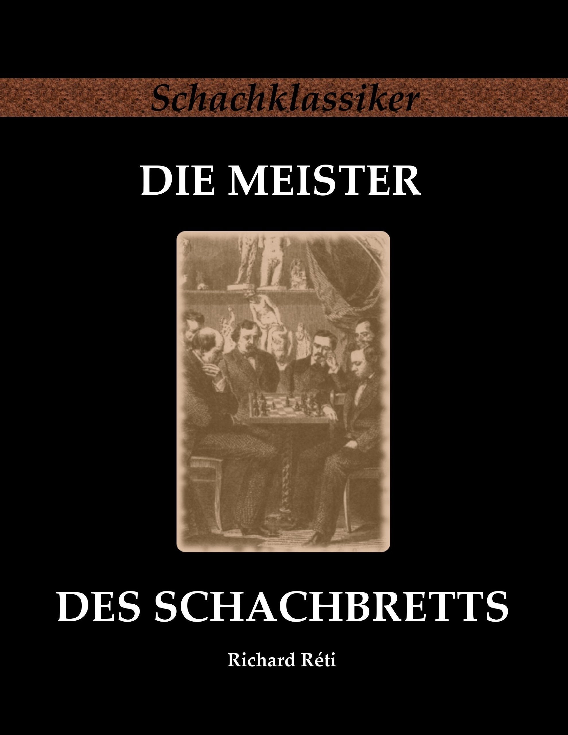 Die Meister des Schachbretts (Schachklassiker) Leisure & Fun
