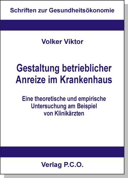 Gestaltung betrieblicher Anreize im Krankenhaus - eine theoretische und empirische Untersuchung am Beispiel von Klinikärzten Law