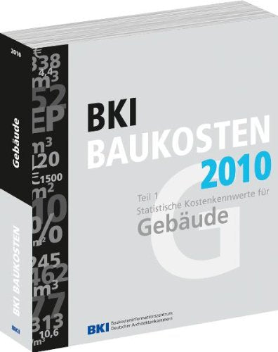 BKI Baukosten 2010, Teil 1: Statistische Kostenkennwerte für Gebäude Business & Technology