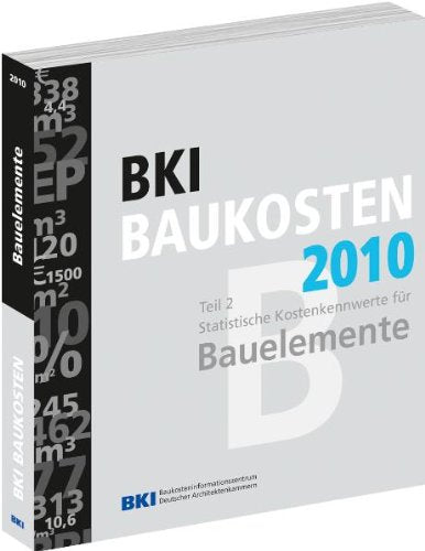 BKI Baukosten 2010, Teil 2: Statistische Kostenkennwerte für Bauelemente Business & Technology