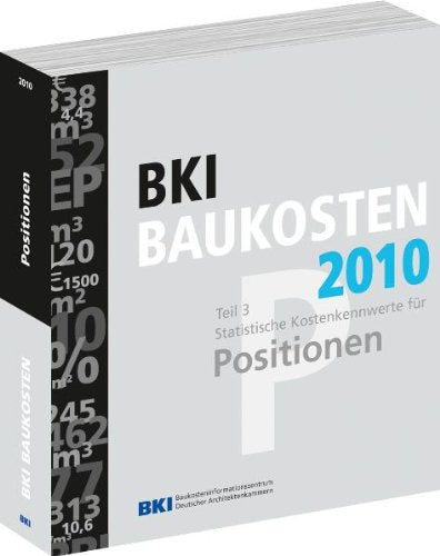 BKI Baukosten 2010, Teil 3: Statistische Kostenkennwerte für Positionen Business & Technology
