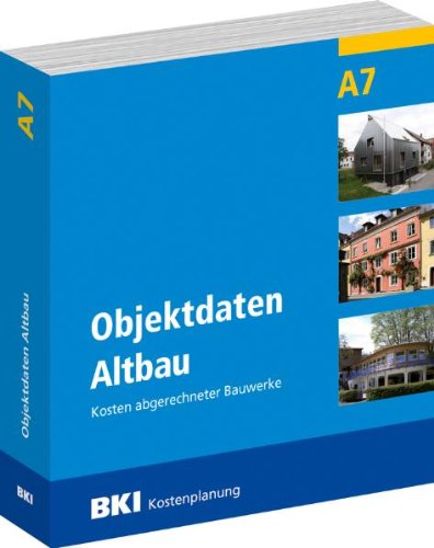 BKI Objektdaten A7: Altbau Kosten abgerechneter Bauwerke Business & Technology
