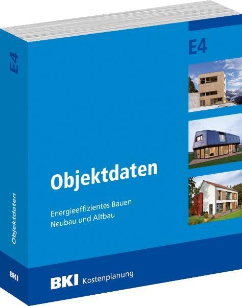 BKI Objektdaten E4: Energieeffizientes Bauen Neubau und Altbau Business & Technology