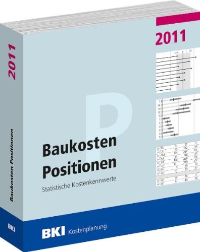 Baukosten 2011 Positionen: Statistische Kostenkennwerte Teil 3 Business & Technology