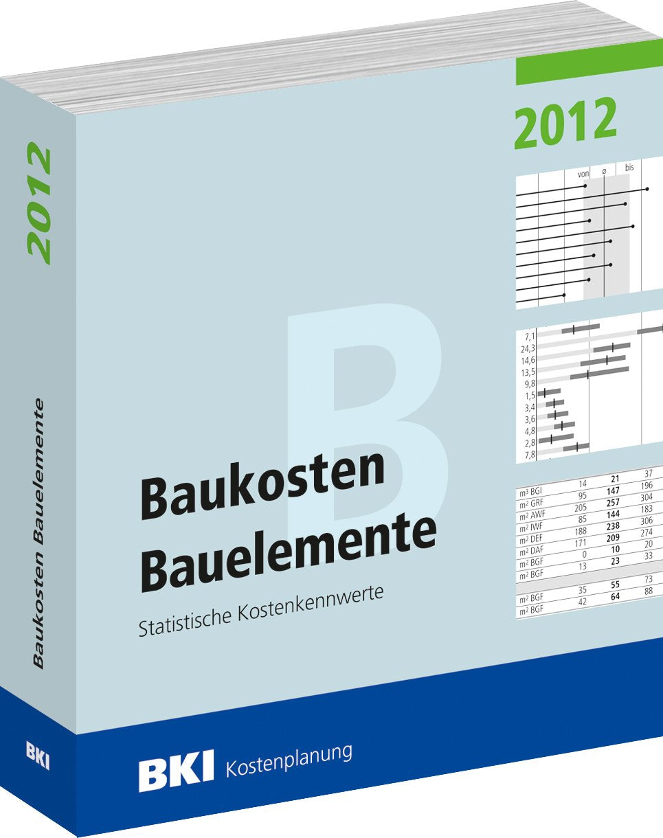 Baukosten Bauelemente 2012: Statistische Kostenkennwerte Teil 2 Business & Technology