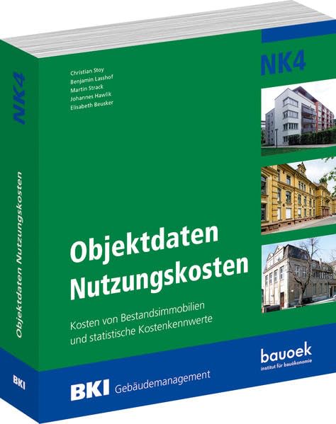 BKI Objektdaten Nutzungskosten NK4: Kosten von Bestandsimmobilien mit statistischen Kostenkennwerten Business & Technology