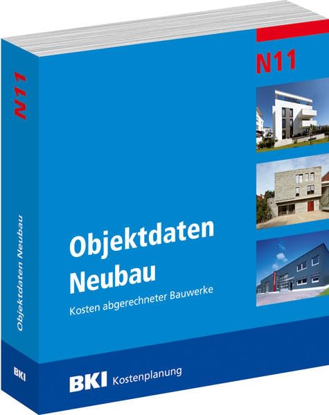 BKI Objektdaten Neubau N11: Kosten abgerechneter Bauwerke Business & Technology
