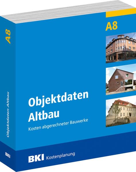 BKI Objektdaten A8: Altbau Kosten abgerechneter Bauwerke Business & Technology