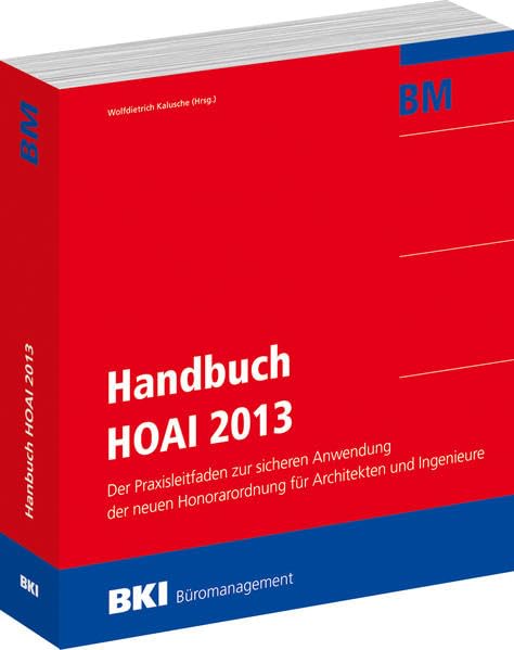 BKI Handbuch HOAI 2013: Der Praxisleitfaden zur sicheren Anwendung der neuen Honorarordnung für Architekten und Ingenieure Business & Technology
