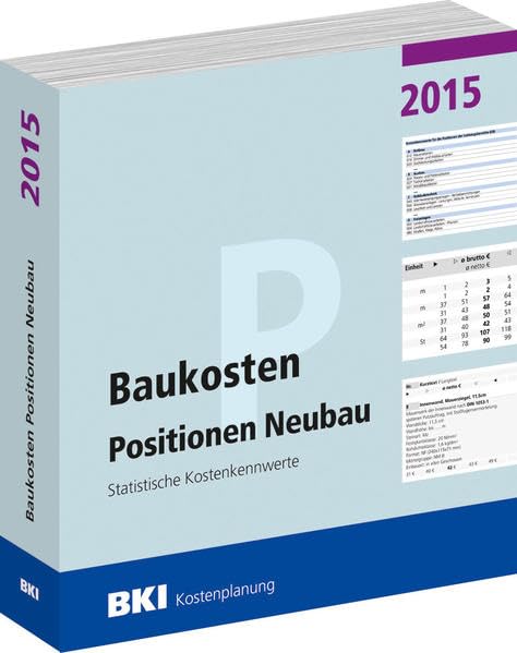 Baukosten Positionen Neubau 2015: Statistische Kostenkennwerte Teil 3 Business & Technology