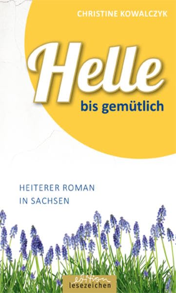 Helle bis gemütlich: Heiterer Roman aus Sachsen Contemporary literature