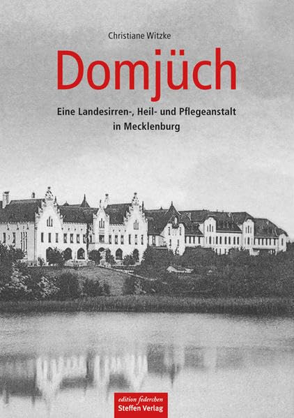 Domjüch – Eine Landesirren-, Heil- und Pflegeanstalt in Mecklenburg German history