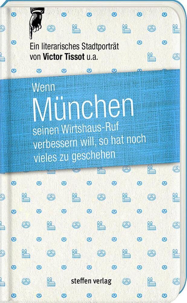Wenn München seinen Wirtshaus-Ruf verbessern will, so hat noch vieles zu geschehen: Ein literarisches Stadtporträt aus den Jahren 1854-1876 Leisure, Home & Garden