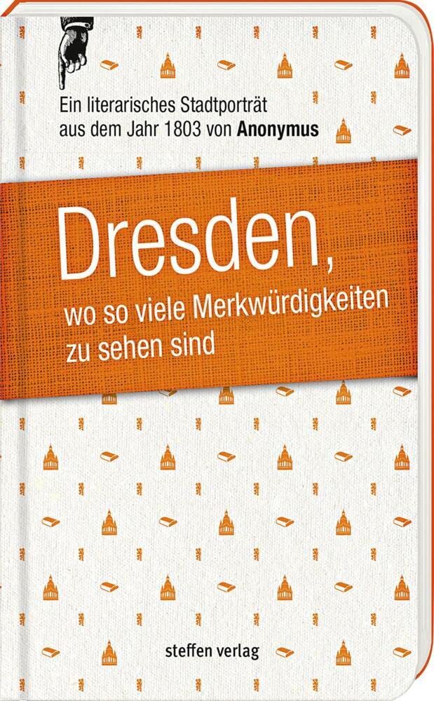 Dresden, wo so viele Merkwürdigkeiten zu sehen sind: Ein literarisches Stadtporträt aus dem Jahr 1803 Leisure, Home & Garden