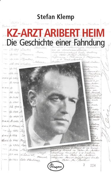 KZ-Arzt Aribert Heim. Die Geschichte einer Fahndung Politics & History