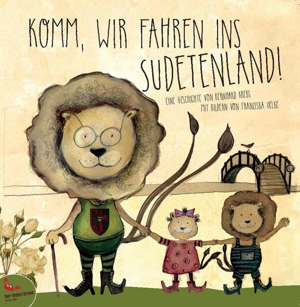 Komm, wir fahren ins Sudetenland!: Eine Geschichte von Bernhard Krebs mit Bildern von Franziska Oelke Non-fiction
