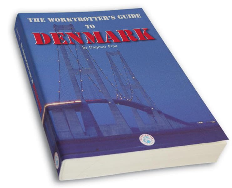 The Worktrotter's Guide to Denmark: Practical step-by-step instructions for living and working in DK - Fink, Dagmar book