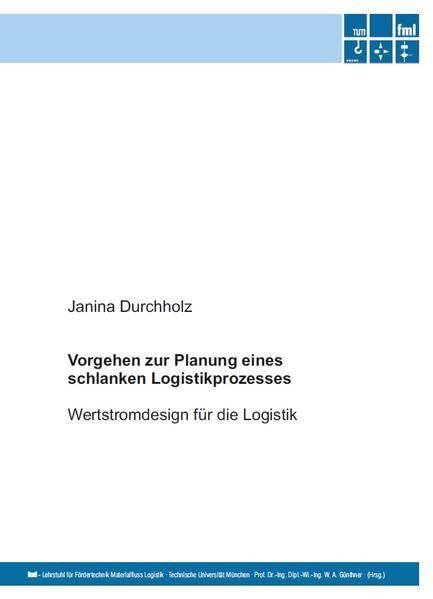 Vorgehen zur Planung eines schlanken Logistikprozesses: Wertstromdesign für die Logistik Business & Technology