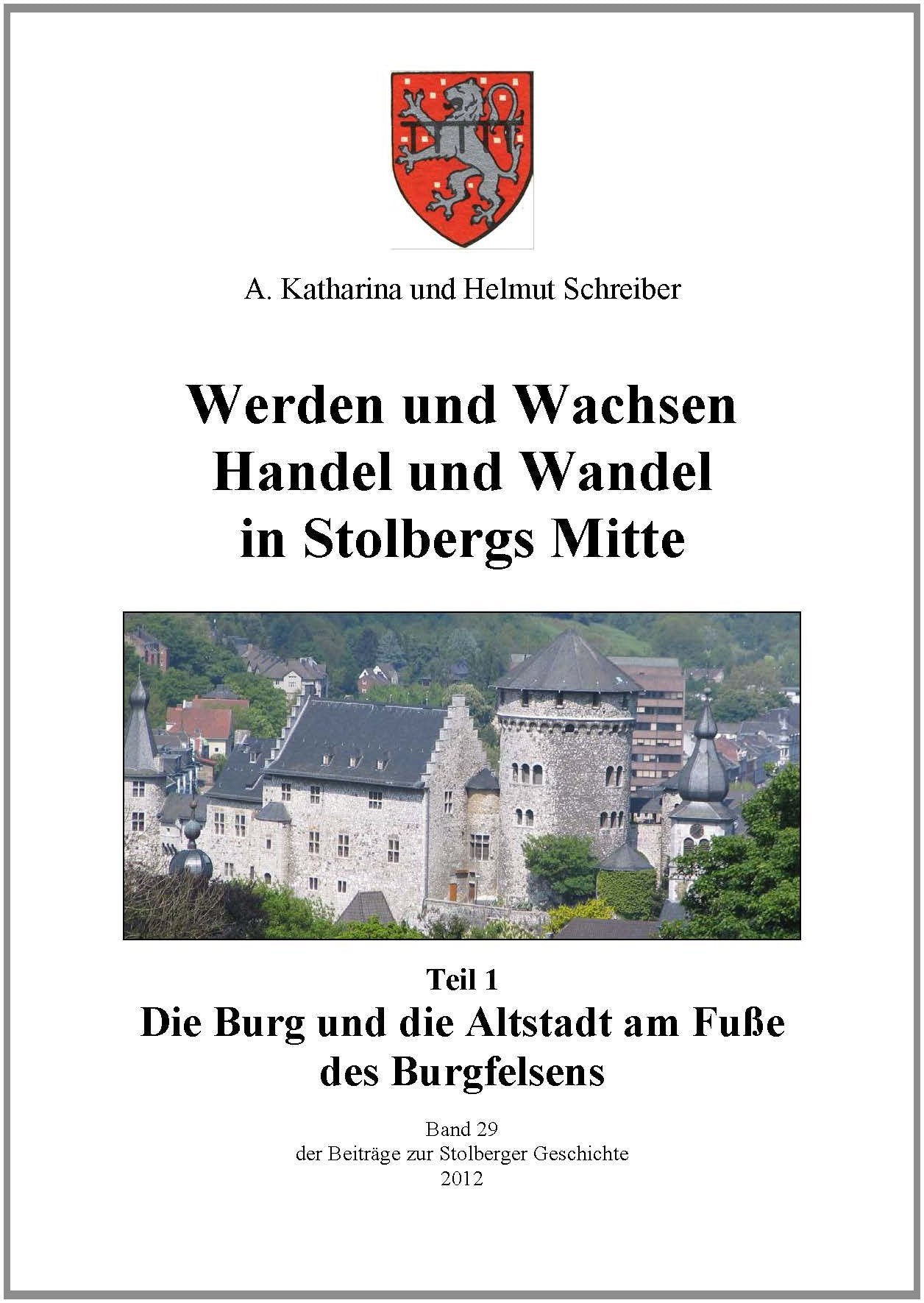 Werden und Wachsen Handel und Wandel in Stolbergs Mitte: Die Burg und die Altstadt am Fuße des Burgfelsens (Teil 1) Politics & History