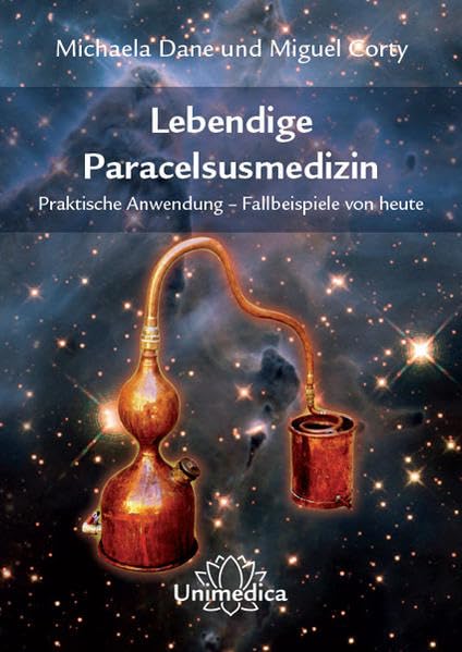Lebendige Paracelsusmedizin: Praktische Anwendung - Fallbeispiele von heute Medicine
