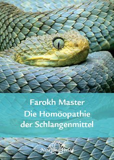 Die Homöopathie der Schlangenmittel: Ein umfassendes Kompendium der wichtigsten 22 Schlangenmittel mit Prüfungen, Leitsymptomen und Fällen Medicine