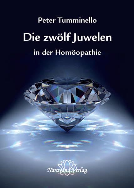 Die zwölf Juwelen in der Homöopathie: Die homöopathische Anwendung der wichtigsten Edel- und Halbedelsteine Medicine