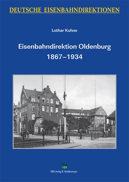 Deutsche Eisenbahndirektionen – Eisenbahndirektion Oldenburg 1867–1934 Politics & History
