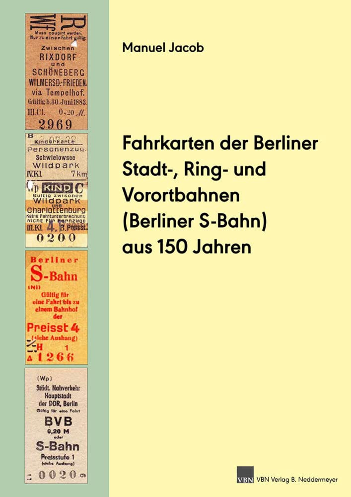 Fahrkarten der Berliner Stadt-, Ring- und Vorortbahnen (S-Bahn) aus 150 Jahren Reference Books