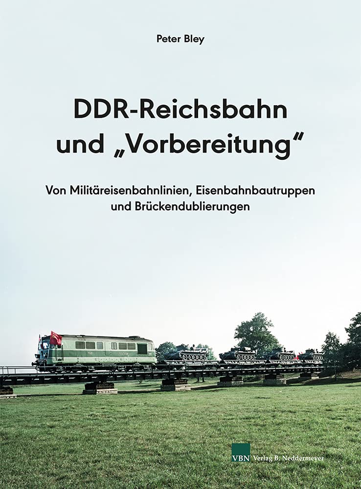 DDR-Reichsbahn und "Vorbereitung": Von Militäreisenbahnlinien, Eisenbahnbautruppen und Brückendublierungen Natural Sciences