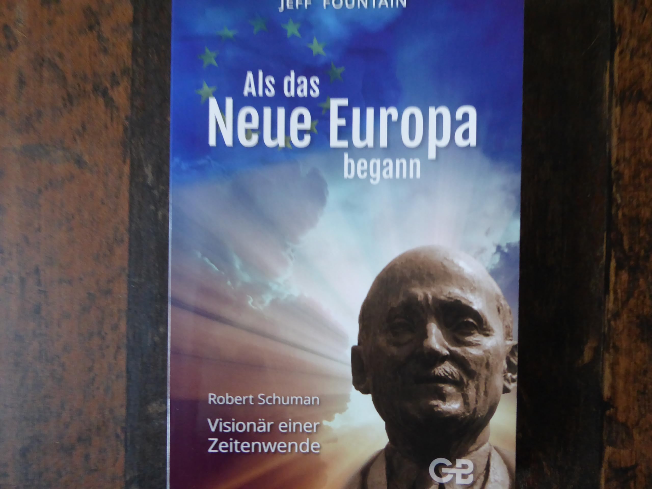 Als das Neue Europa begann: Robert Schuman - Visionär einer Zeitenwende Religion & Esotericism