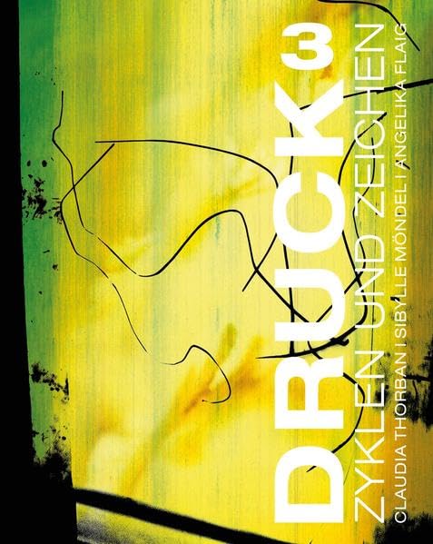 Druck³. Zyklen und Zeichen: Angelika Flaig, Sibylle Möndel, Claudia Thorban. Ausstellungskatalog book